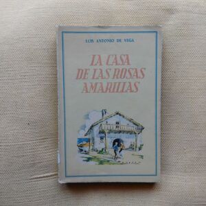 La casa de las rosas amarillas, de Luis Antonio de Vega