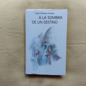 A la sombra de un destino, de Luis Gómez-Acebo