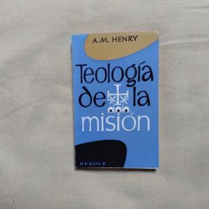 Teología de la misión, de A. M. Henry