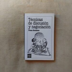 Técnicas de discusión y negociación, de Franz Goossens