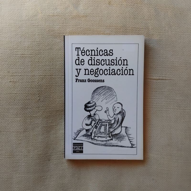 Técnicas de discusión y negociación, de Franz Goossens