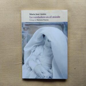 Lo verdadero es el miedo, de María José Antón