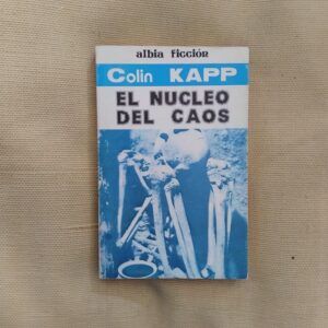 El núcleo del caos, de Colin Kapp