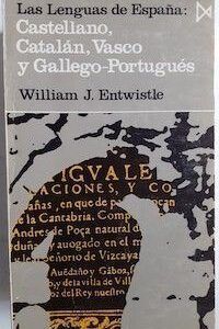 Las lenguas de España: castellano, catalán, vasco y gallego-portugués, de William J. Entwistle