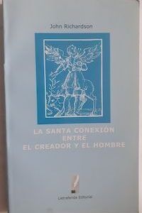 La santa conexión entre el Creador y el hombre, de John Richardson