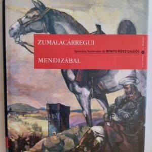 Episodios Nacionales 11. Zumalacárregui / Mendizábal, de Benito Pérez Galdós