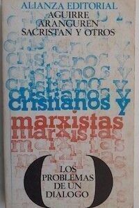 Cristianos y marxistas. Los problemas de un diálogo, de Aguirre, Aranguren, Sacristán y otros