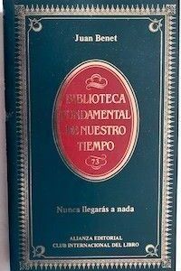 Nunca llegarás a nada, de Juan Benet
