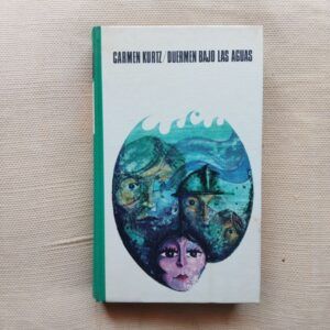 Duermen bajo las aguas, de Carmen Kurtz