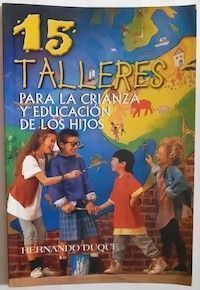 15 talleres para la crianza y educación de los hijos, de Hernando Duque