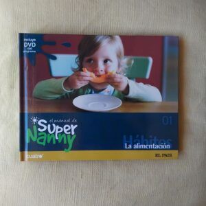 El manual de Super Nanny 01. Hábitos. La alimentación (con DVD)