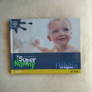 El manual de Super Nanny 03. Hábitos. La higiene (con DVD)