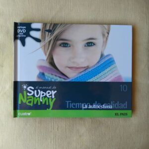 El manual de Super Nanny 10. Tiempo de calidad. La autoestima (con DVD)