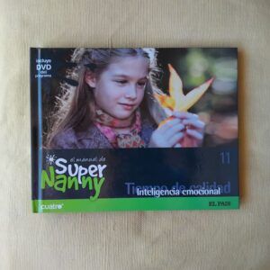 El manual de Super Nanny 11. Tiempo de calidad. Inteligencia emocional (con DVD)