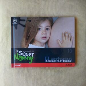 El manual de Super Nanny 13. El entorno. Cambios en la familia (con DVD)