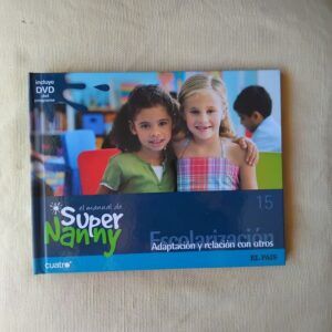 El manual de Super Nanny 15. Escolarización. Adaptación y relación con otros (con DVD)