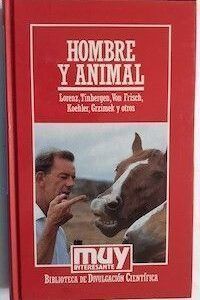 Hombre y animal, de Lorenz, Tinbergen, Von Frisch, Koehler, Grzimek y otros