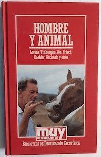 Hombre y animal, de Lorenz, Tinbergen, Von Frisch, Koehler, Grzimek y otros