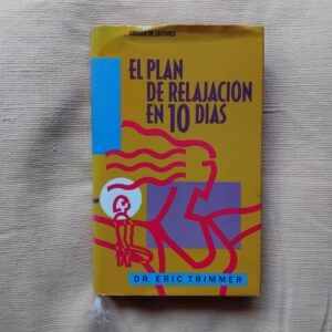 El plan de relajación en 10 días, del Dr. Eric Trimmer