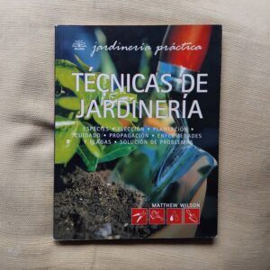 Jardinería práctica. Técnicas de jardinería, de Matthew Wilson