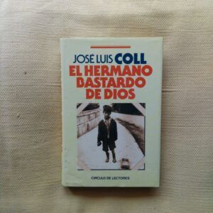 El hermano bastardo de Dios, de José Luis Coll