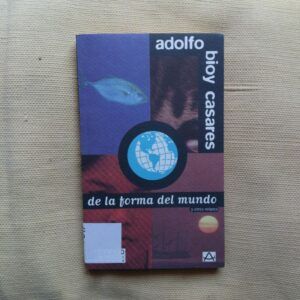 De la forma del mundo y otros relatos, de Adolfo Bioy Casares