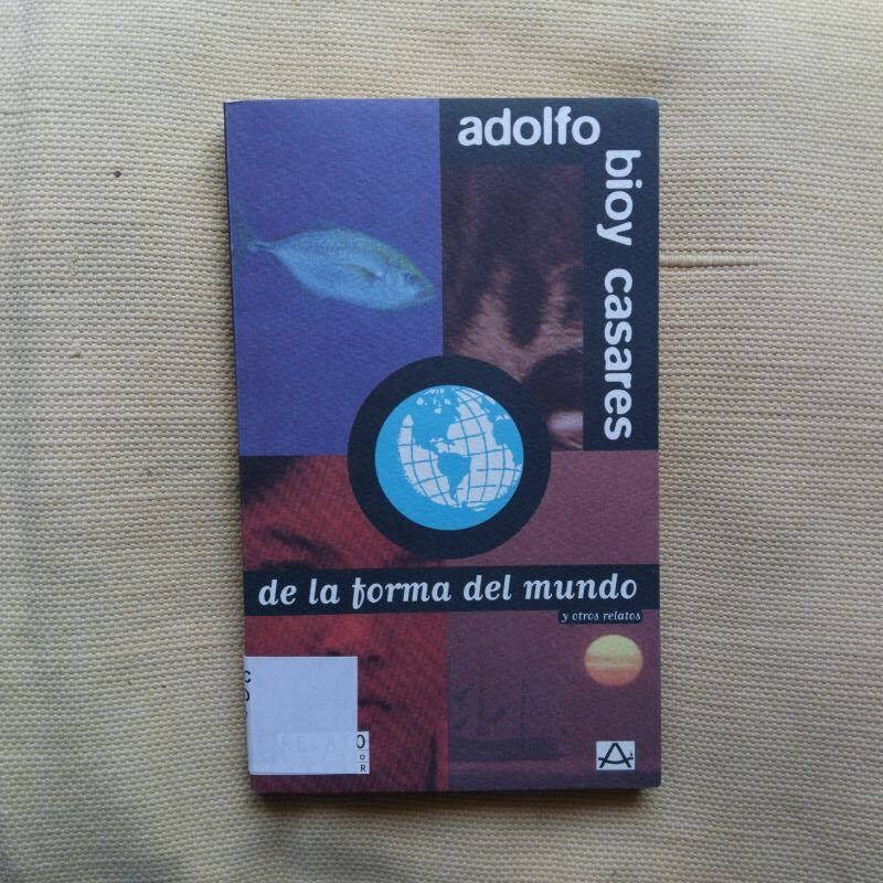 De la forma del mundo y otros relatos, de Adolfo Bioy Casares
