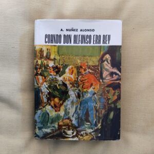 Cuando Don Alfonso era rey, de Alejandro Núñez Alonso