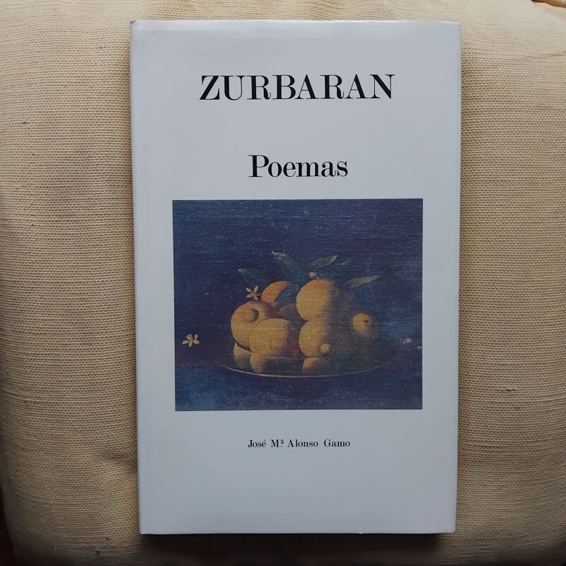 Zurbarán. Poemas, de José Mª. Alonso Gamo
