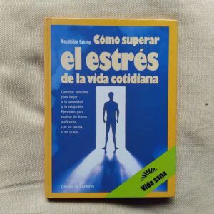 Cómo superar el estrés de la vida cotidiana, de Mechthilde Gairing