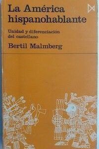 La América hispanohablante. Unidad y diferenciación del castellano, de Bertil Malmberg