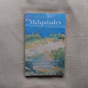 Melquiades 1957-2050. Un testamento de esperanza, de Bibi Gallego Piñerúa