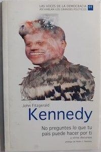 No preguntes lo que tu país puede hacer por ti y otros discursos, de John Fitzgerald Kennedy