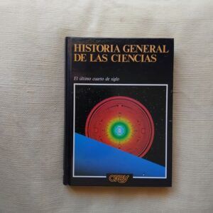Historia general de las ciencias tomo 18. El último cuarto de siglo