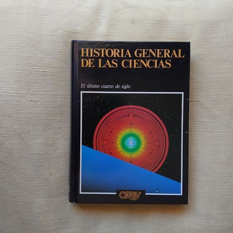 Historia general de las ciencias tomo 18. El último cuarto de siglo