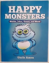 Happy Monsters: Stories, Jokes, Games, and More!, by Uncle Amon