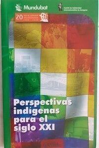 Perspectivas indígenas para el siglo XXI