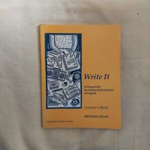 Write It. Writing Skills for Intermediate Learners of English. Learner's Book, by Michael Dean