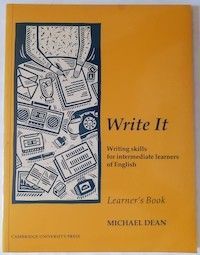 Write It. Writing Skills for Intermediate Learners of English. Learner's Book, by Michael Dean