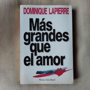 Más grandes que el amor, de Dominique Lapierre