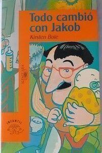 Todo cambió con Jakob, de Kirsten Boie