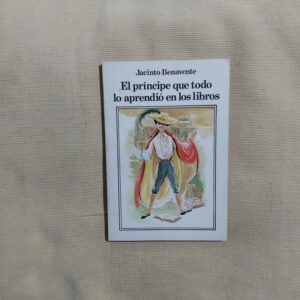 El príncipe que todo lo aprendió en los libros, de Jacinto Benavente