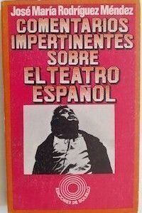 Comentarios impertinentes sobre el teatro español, de José María Rodríguez Méndez