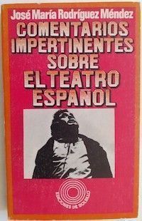 Comentarios impertinentes sobre el teatro español, de José María Rodríguez Méndez