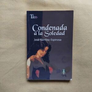 Condenada a la soledad (Firmado por el autor), de José Ramírez Espinosa