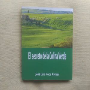 El secreto de la colina verde, de José Luis Roca Aymar