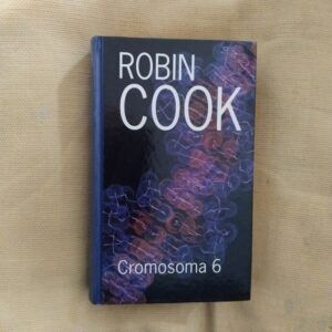 Cromosoma 6 (Serie Jack Stapleton & Laurie Montgomery 3), de Robin Cook