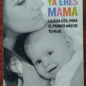 Ya eres mamá. Guía útil para el primer año de tu hijo, de Jo Frost