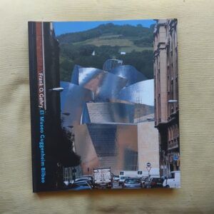 Frank O. Gehry. El Museo Guggenheim Bilbao