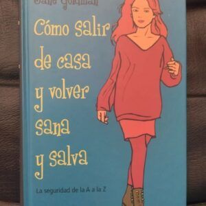 Cómo salir de casa y volver sana y salva. La seguridad de la A a la Z, de Jane Goldman